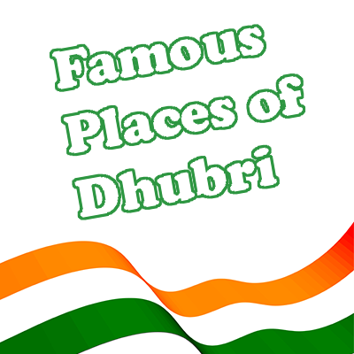 Famous Places of Dhubri