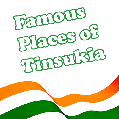 Famous Places of Tinsukia