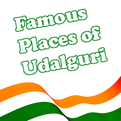 Famous Places of Udalguri