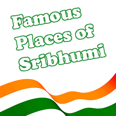 Famous Places of Sribhumi