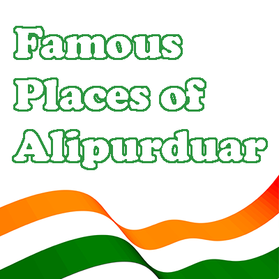 Famous Places of Alipurduar