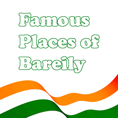 Best Places To Visit In Bareilly