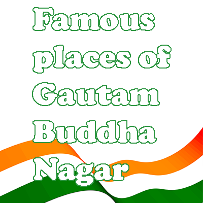 Famous Places of Gautam Buddha Nagar
