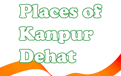 Best Places To Visit In Kanpur Dehat