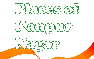 Best Places To Visit In Kanpur Nagar