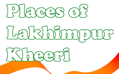 Famous Places of Lakhimpur Kheeri