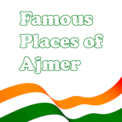 Famous Places of Ajmer