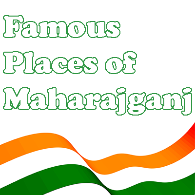 Famous Places of Maharajganj