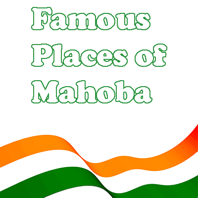 Famous Places of Mahoba