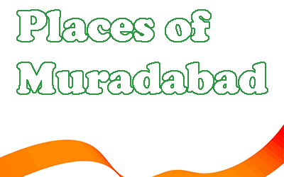Famous Places of Muradabad