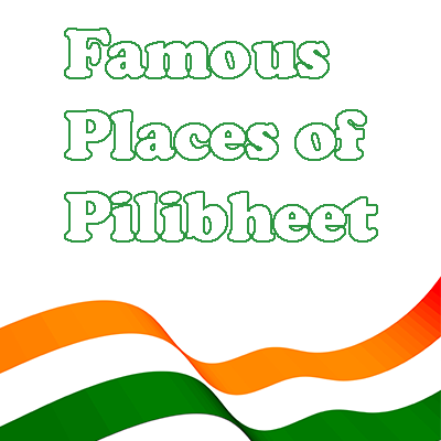 Famous places of Pilibheet