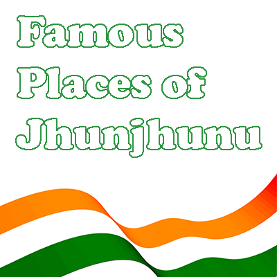 Most Famous Places in Jhunjhunu