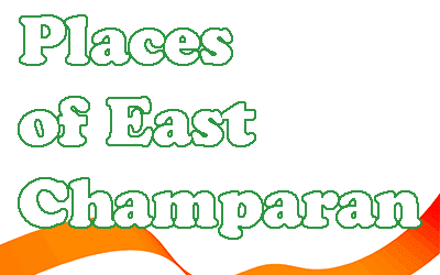 Best Places To Visit In East Champaran