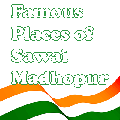 Most Famous Places of Sawai Madhopur