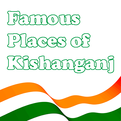 Best Places To Visit In Kishanganj